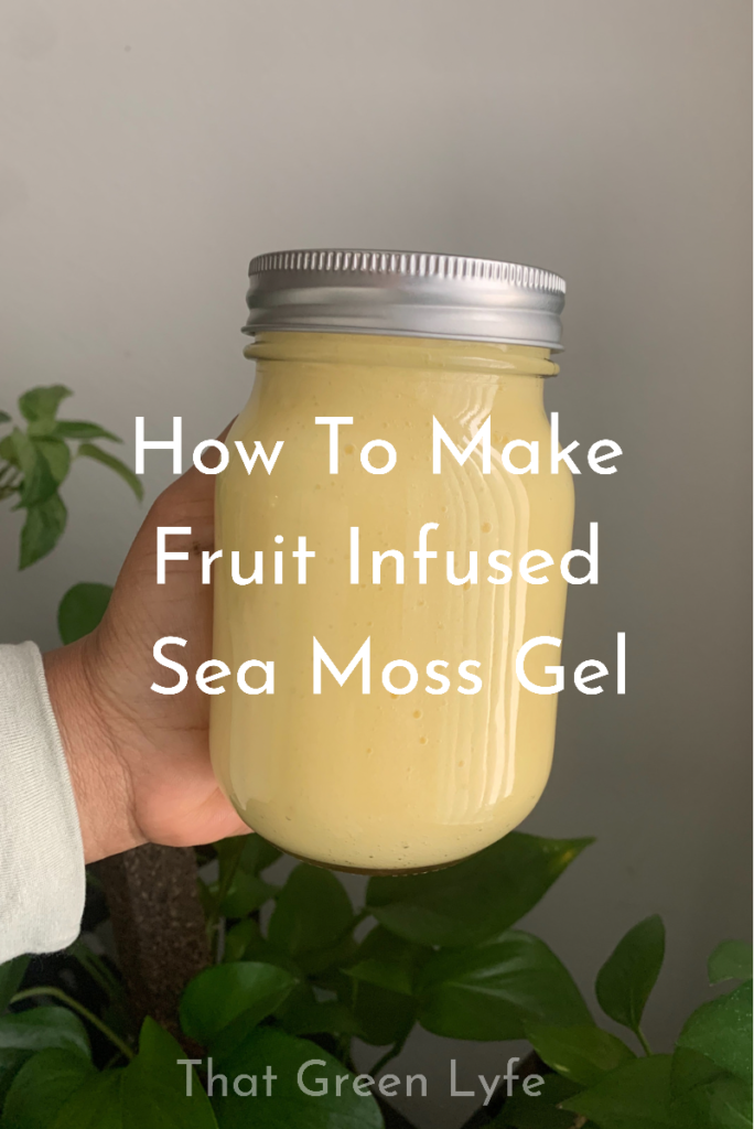 How To Make Fruit Infused Sea Moss Gel recipe courtesy of That Green Lyfe
